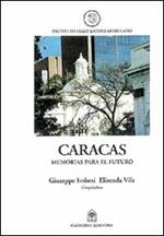 Caracas. Memorias para el futuro. Ediz. spagnola e inglese