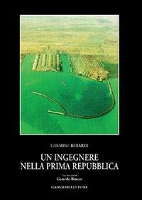 Un ingegnere nella prima Repubblica - Carmine Berardi - copertina