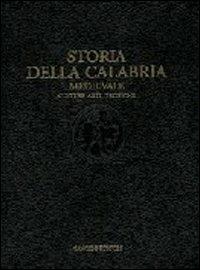 La Calabria medievale. Cultura, arti, tecniche - Augusto Placanica - copertina