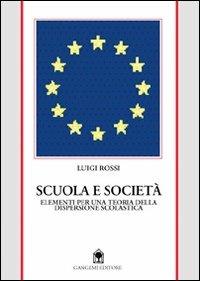 Scuola e società. Per una teoria della dispersione scolastica - Luigi Rossi - copertina