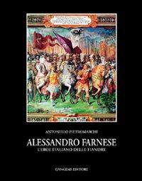Alessandro Farnese. L'eroe italiano delle Fiandre - Antonello Pietromarchi - copertina