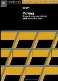 Moving. Soggetti, processi, risorse della mobilità in Italia - copertina