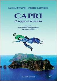 Capri. Il senso e il segno. Guida di Capri. Se lo spazio è suggestione - Rachele Nunziata,Carmelo G. Severino - copertina