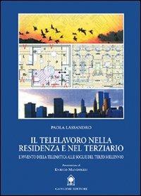 Il telelavoro nella residenza e nel terziario. L'avvento della telematica alle soglie del terzo millennio - Paola Lassandro - copertina