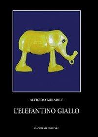 L' elefantino giallo - Alfredo Mirabile - copertina