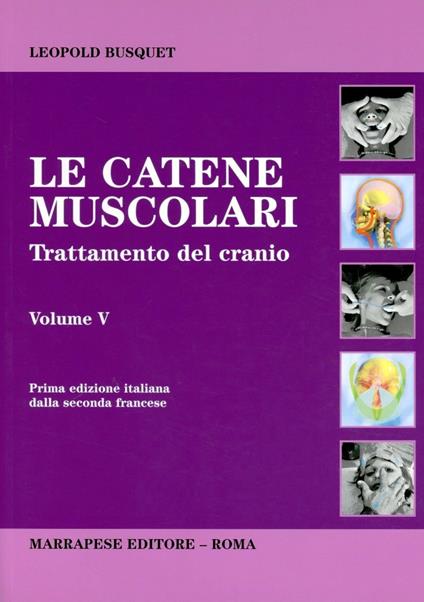 Catene muscolari. Vol. 5: Trattamento del cranio. - Léopold Busquet - copertina