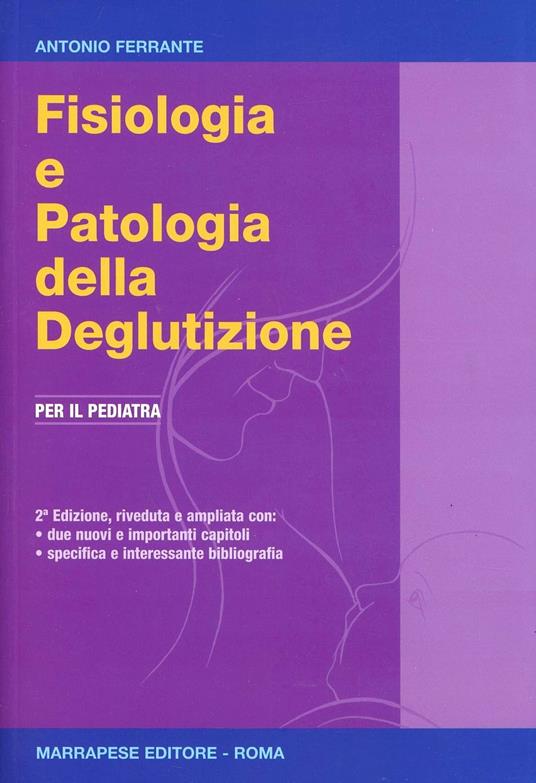 Fisiologia e patologia della deglutizione. Per il pediatra - Antonio  Ferrante - Libro - Marrapese - | IBS