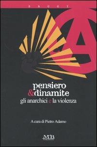 Pensiero & dinamite. Gli anarchici e la violenza - copertina