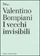 I vecchi invisibili - Valentino Bompiani - copertina