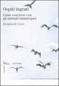 Ospiti ingrati. Come convivere con gli animali sinantropici - Emanuele G. Coco - copertina