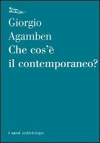 Che cos'è il contemporaneo? - Giorgio Agamben - 2