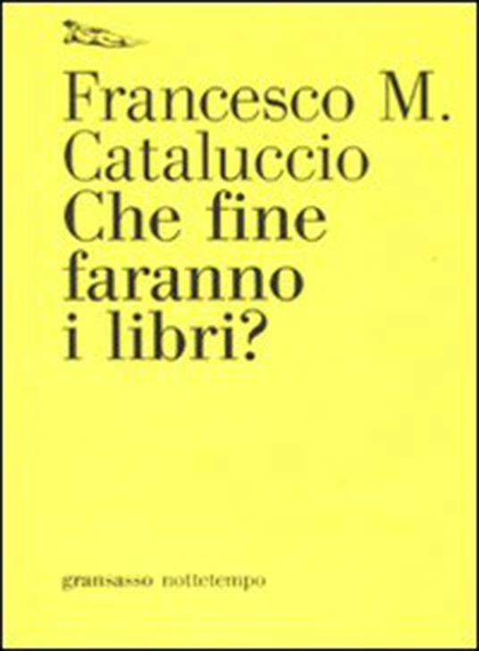 Che fine faranno i libri? - Francesco M. Cataluccio - ebook