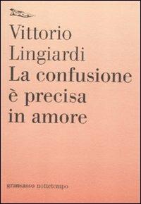 La confusione è precisa in amore - Vittorio Lingiardi - copertina