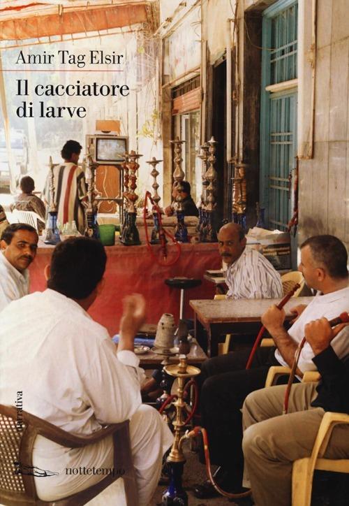 Il cacciatore di larve - Amir Tag Elsir - copertina