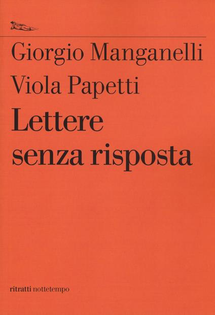 Lettere senza risposta - Giorgio Manganelli,Viola Papetti - copertina