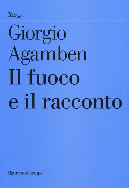 Il fuoco e il racconto - Giorgio Agamben - copertina