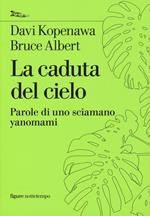 La caduta del cielo. Parole di uno sciamano yanomami