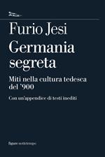 Germania segreta. Miti nella cultura tedesca del '900