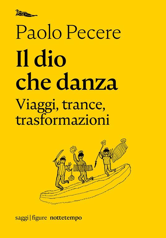 Il dio che danza. Viaggi, trance, trasformazioni - Paolo Pecere - copertina