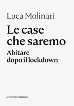 Le case che saremo. Abitare dopo il lockdown