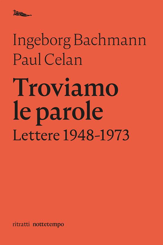 Troviamo le parole. Lettere 1948-1973 - Ingeborg Bachmann,Paul Celan,F. Maione - ebook