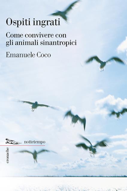 Ospiti ingrati. Come convivere con gli animali sinantropici - Emanuele G. Coco,G. Garofalo - ebook