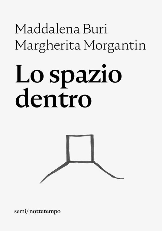 Lo spazio dentro - Maddalena Buri,Margherita Morgantin - ebook