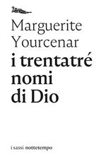 I trentatré nomi di Dio. Tentativo di un diario senza data e senza pronome personale. Testo francese a fronte