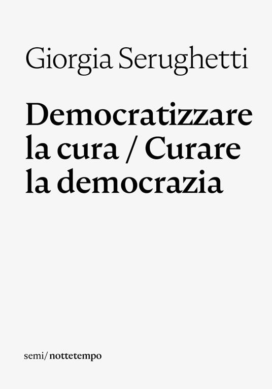 Democratizzare la cura / Curare la democrazia - Giorgia Serughetti - ebook