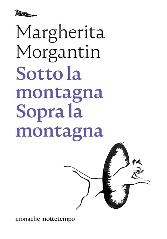 Sotto la montagna. Sopra la montagna - Margherita Morgantin - ebook