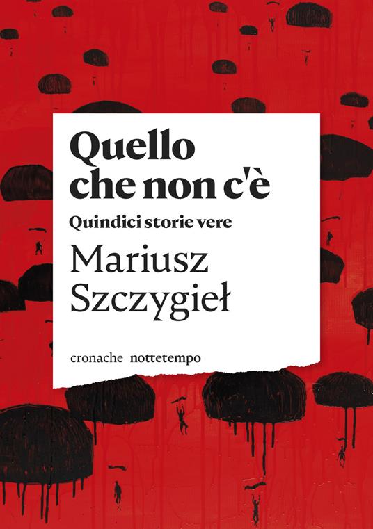 Quello che non c'è. Quindici storie vere - Mariusz Szczygiel - copertina