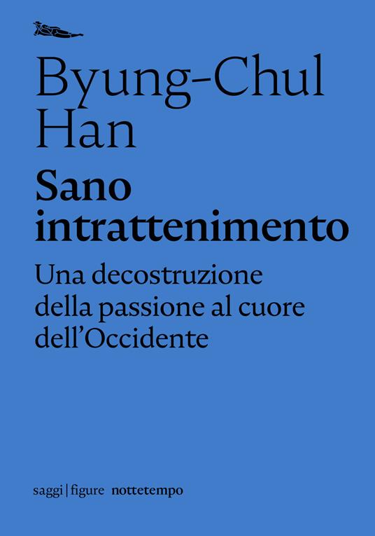 Sano intrattenimento. Una decostruzione della passione al cuore dell'Occidente - Byung-Chul Han - copertina