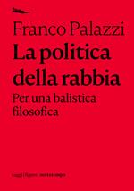 La politica della rabbia. Per una balistica filosofica