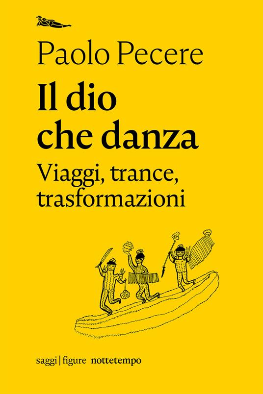 Il dio che danza. Viaggi, trance, trasformazioni - Paolo Pecere - ebook