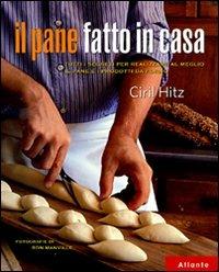 Il pane fatto in casa. Tutti i segreti per realizzare al meglio il pane e i prodotti da forno - Ciril Hitz - copertina