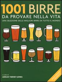 1001 birre da provare nella vita. Una selezione delle migliori birre da tutto il mondo - copertina