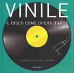 Vinile. Il disco come opera d'arte. La storia, l'evoluzione, il ritorno