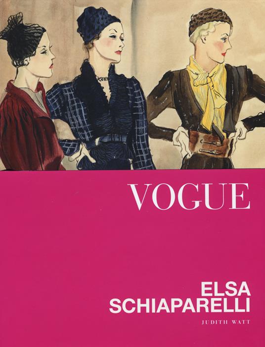 Vogue. Elsa Schiaparelli. Ediz. a colori - Watt Judith - copertina