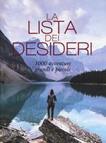 La lista dei desideri. 1000 avventure grandi e piccole. Ediz. illustrata