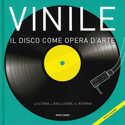 Vinile. Il disco come opera d'arte. La storia, l'evoluzione, il ritorno - Mike Evans - copertina