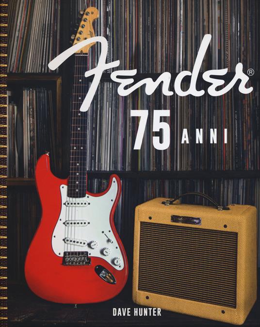 Fender 75 anni. Ediz. illustrata - Hunter Dave - copertina