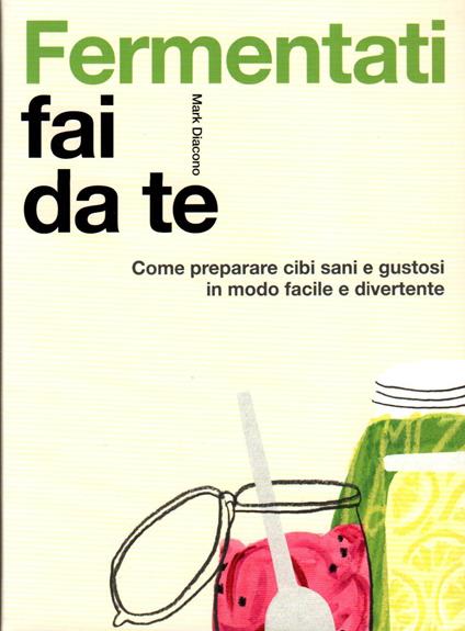 Fermentati fai da te - Mark Diacono - copertina