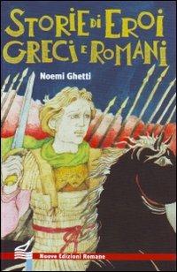 Storie di eroi greci e romani. Ediz. illustrata - Noemi Ghetti - copertina