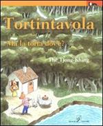 Tortintavola. Ma la torta dov'è? Ediz. illustrata