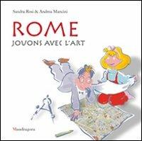 Rome. Jouns avec l'art. Ediz. illustrata - Sandra Rosi,Andrea Mancini - copertina