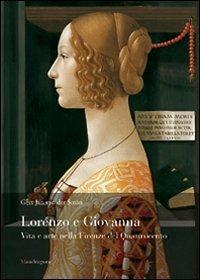 Lorenzo e Giovanna. Vita e arte nella Firenze del Quattrocento - Gert J. Van der Sman - copertina