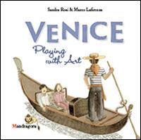 Venezia. Il gioco dell'arte. Ediz. inglese - Marco Lafirenza,Sandra Rosi - copertina