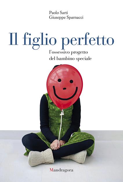 Il figlio perfetto. L'ossessivo progetto del bambino speciale - Paolo Sarti,Giuseppe Sparnacci - ebook