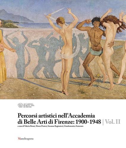 Percorsi artistici nell'Accademia di Belle Arti di Firenze: 1900-1948. Ediz. illustrata. Vol. 2 - copertina