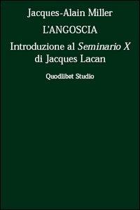 L' angoscia. Introduzione al Seminario 10° di Jacques Lacan - Jacques-Alain Miller - copertina